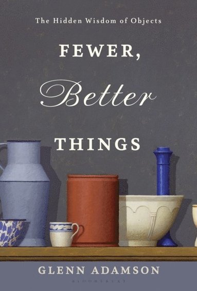 Fewer, Better Things (inbunden)