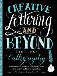 Creative Lettering and Beyond: Timeless Calligraphy (hftad)