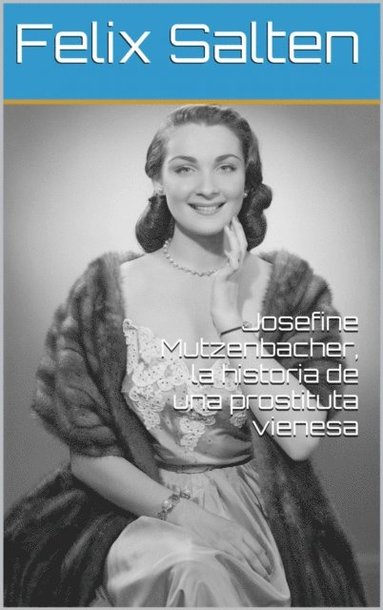 Josefine Mutzenbacher, La Historia De Una Prostituta Vienesa (inbunden)