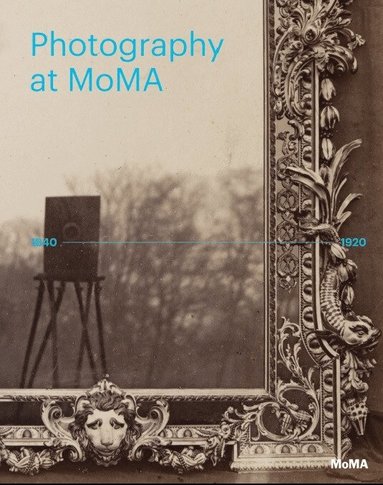 Photography at MoMA: 1840-1920 (inbunden)