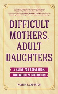 Difficult Mothers, Adult Daughters (häftad)