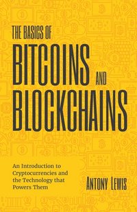 The Basics of Bitcoins and Blockchains (inbunden)
