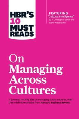 HBR's 10 Must Reads on Managing Across Cultures (with featured article &quote;Cultural Intelligence&quote; by P. Christopher Earley and Elaine Mosakowski) (hftad)