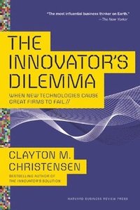 The Innovator's Dilemma (häftad)