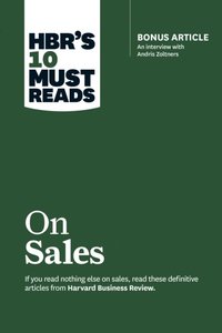 HBR's 10 Must Reads on Sales (with bonus interview of Andris Zoltners) (HBR's 10 Must Reads) (e-bok)