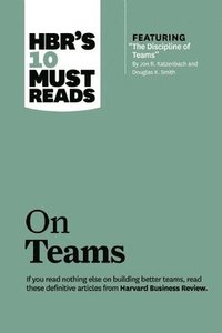 HBR's 10 Must Reads on Teams (with featured article "The Discipline of Teams," by Jon R. Katzenbach and Douglas K. Smith) (inbunden)