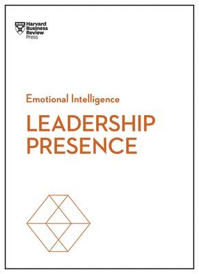 Leadership Presence (HBR Emotional Intelligence Series) (hftad)