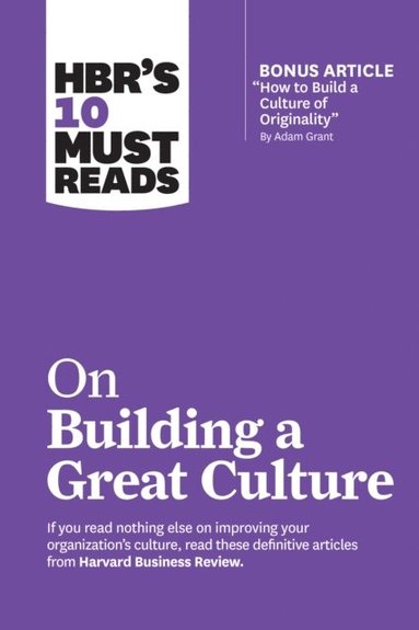 HBR's 10 Must Reads on Building a Great Culture (with bonus article &quote;How to Build a Culture of Originality&quote; by Adam Grant) (häftad)