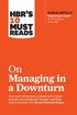 HBR's 10 Must Reads on Managing in a Downturn (with bonus article 'Reigniting Growth' By Chris Zook and James Allen)