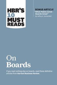 HBR's 10 Must Reads on Boards (with bonus article 'What Makes Great Boards Great' by Jeffrey A. Sonnenfeld) (hftad)