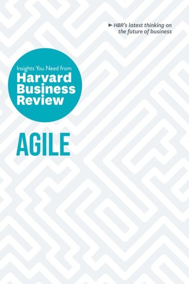 Agile: The Insights You Need from Harvard Business Review (h�ftad)