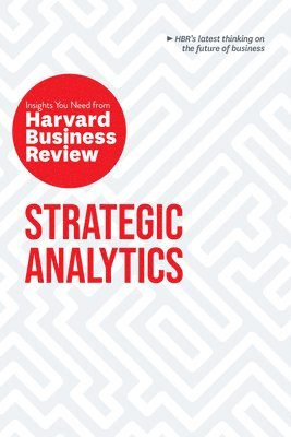 Strategic Analytics: The Insights You Need from Harvard Business Review (inbunden)
