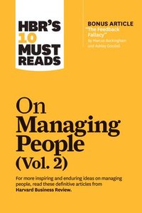 HBR's 10 Must Reads on Managing People, Vol. 2 (with bonus article 'The Feedback Fallacy' by Marcus Buckingham and Ashley Goodall) (hftad)
