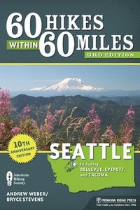 60 Hikes Within 60 Miles: Seattle (inbunden)