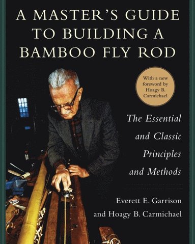 Master's Guide to Building a Bamboo Fly Rod (häftad)