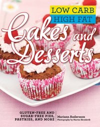Low Carb High Fat Cakes and Desserts (e-bok)