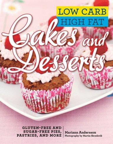 Low Carb High Fat Cakes and Desserts (inbunden)