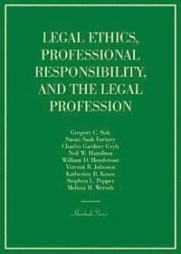 Legal Ethics, Professional Responsibility, and the Legal Profession (inbunden)