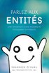 Parlez aux Entits - Talk to the Entities French