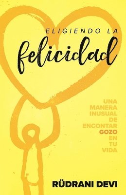 Eligiendo la felicidad (Spanish) (h�ftad)
