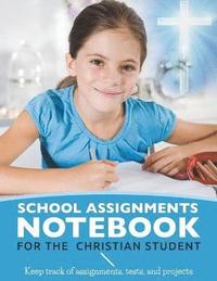 School Assignments Notebook for the Christian Student (häftad)