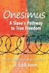 Onesimus: A Slave's Pathway to True Freedom
