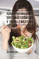 61 Recetas de Comidas Para Asm�ticos Que Ayudar�n a Reducir Naturalmente S�ntomas Cr�nicos y Problem�ticos (h�ftad)