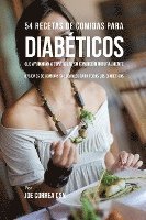 54 Recetas De Comidas Para Diabeticos Que Ayudaran A Controlar Su Condicion Naturalmente (hftad)
