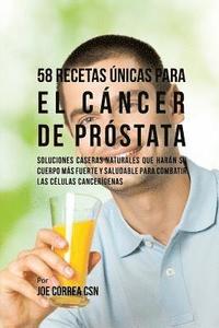 58 Recetas Unicas Para el Cancer de Prostata (häftad)