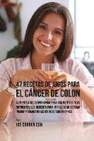 47 Recetas de Jugos Para el Cancer de Colon (häftad)