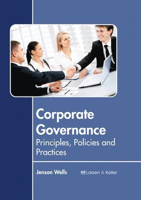 Corporate Governance: Principles, Policies and Practices (häftad)