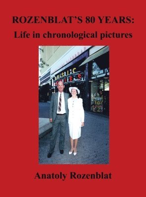 Rozenblat's 80 Years: Life in Chronological Pictures (inbunden)