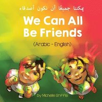We Can All Be Friends (Arabic-English) ?????? ?????? ?? ???? (häftad)