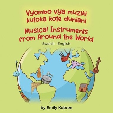 Musical Instruments from Around the World (Swahili-English) (h�ftad)