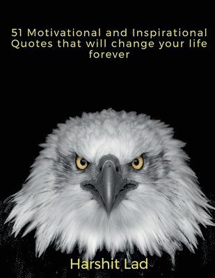 51 Motivational and Inspirational Quotes that will Change your life