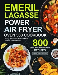 Emeril Lagasse Power Air Fryer Oven 360 Cookbook - Daniel T Rodriguez