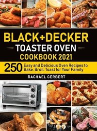 Black Decker Toaster Oven Cookbook 2021 Rachael Gerbert Bok