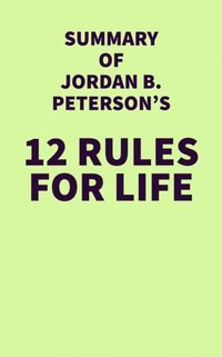 Summary Of Jordan B. Peterson's 12 Rules For Life - Ebok - Irb Media ...