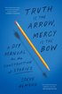 Truth is the Arrow, Mercy is the Bow