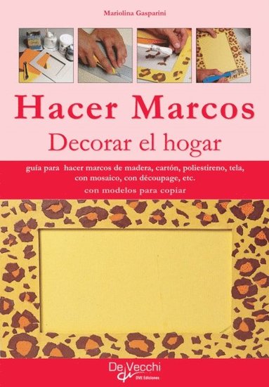 Hacer marcos. Decorar el hogar (inbunden)