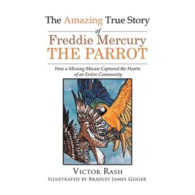 Amazing True Story of Freddie Mercury The Parrot (h�ftad)