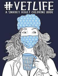 Vet Life: A Snarky Adult Coloring Book (hftad)
