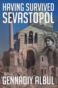 Having Survived Sevastopol (e-bok)