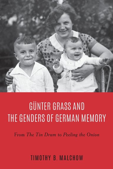 G�nter Grass and the Genders of German Memory (h�ftad)