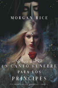 9781640298507 200x un canto funebre para los principes un trono para las hermanas libro cuatro - un canto funebre para los principes un trono para las hermanas 04 - morgan rice lukerman literary management - (Audiolibro Voz Humana)