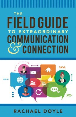 Field Guide To Extraordinary Communication And Connection (hftad)