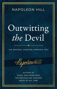 Outwitting the Devil: The Complete Text, Reproduced from Napoleon Hill's Original Manuscript, Including Never-Before-Published Content (inbunden)