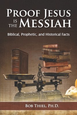Proof Jesus Is The Messiah: Biblical, Prophetic, and Historical Facts (hftad)
