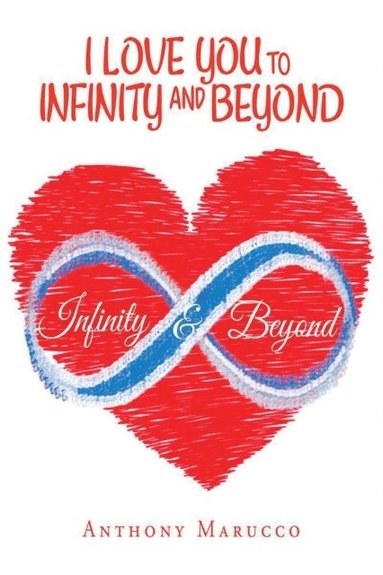 I Love You to Infinity and Beyond (inbunden)