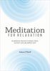 Meditation for Relaxation: 60 Meditative Practices to Reduce Stress, Cultivate Calm, and Improve Sleep